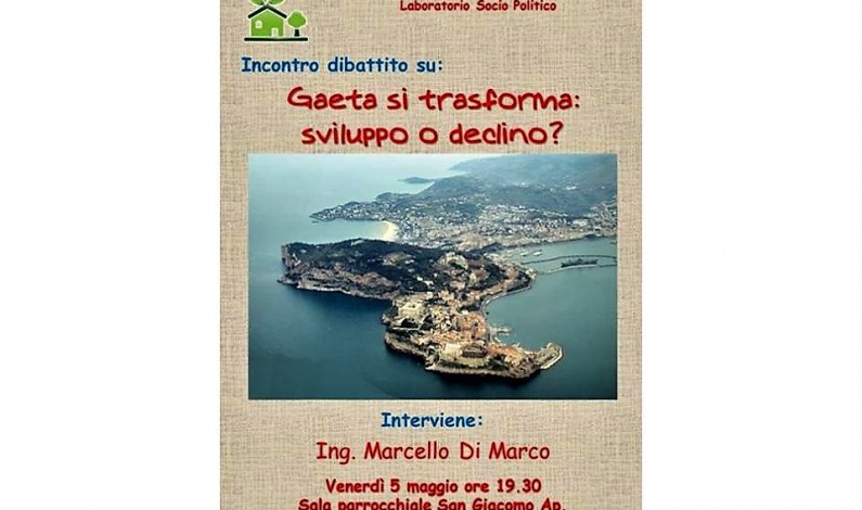 GAETA SI TRASFORMA: OPPORTUNITA’ O DECLINO? GAETA SI TRASFORMA: OPPORTUNITA’ O DECLINO?